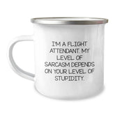 Flight Attendant Gifts, Funny Camping Mug for Graduation from Friends, 'I'm A Flight Attendant. My Level Of Sarcasm Depends On Your Level Of Stupidity.' - Image 1